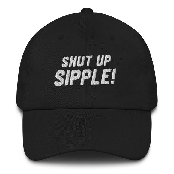 Shut Up Sipple Hat
