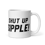 Shut Up Sipple Mug